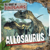 Allosaurus (All About Dinosaurs)