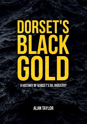 Dorset's Black Gold by Alan Taylor (Paperback)