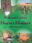 Walk and Explore Dorset History by Robert Westwood